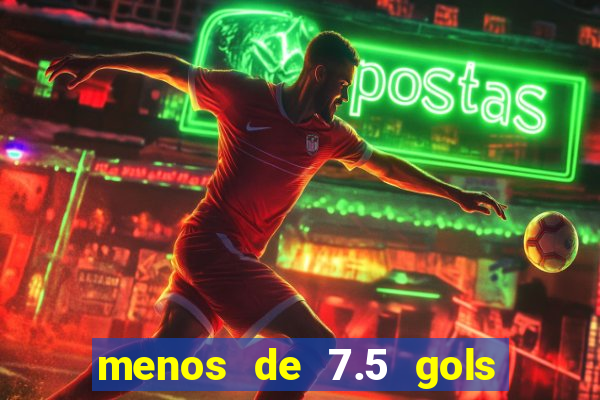 menos de 7.5 gols o que significa